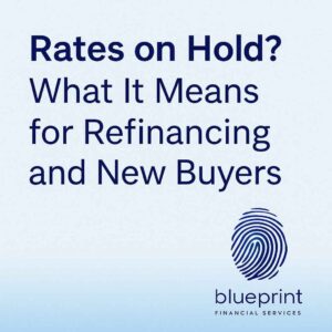 Rates on Hold? What It Means for Refinancing and New Buyers