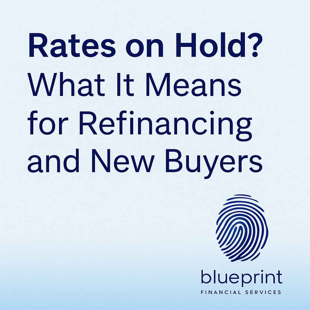 Graphic with the title 'Rates on Hold? What It Means for Refinancing and New Buyers' and Blueprint Financial Services logo at bottom right.
